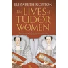 KNYGA Elizabeth Norton Lives of Tudor Women