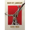 KNYGA Elvia Wilk Death by Landscape
