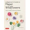 KNYGA Emiko Yamamoto A Beginner's Guide to Paper Wildflowers