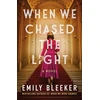 KNYGA Emily Bleeker When We Chased the Light