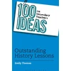 KNYGA Emily Thomas 100 Ideas for Secondary Teachers: Outstanding History Lessons
