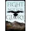 KNYGA Emma Felling Fight Not For Glory