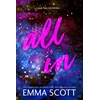 KNYGA Emma Scott All In, An Angsty Friends to Lovers Romance (Full Tilt Duet Book 2)