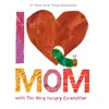 KNYGA Eric Carle I Love Mom With the Very Hungry Caterpillar