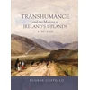 KNYGA Eugene Costello Transhumance and the Making of Ireland's Uplands, 1550-1900