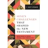 KNYGA F Scott Spencer Seven Challenges That Shaped the New Testament
