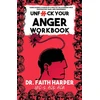 KNYGA Faith G Harper Unfuck Your Anger Workbook, Using Science to Understand Frustration, Rage and Forgiveness.