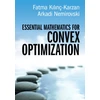KNYGA Fatma K305L305Nc Karzan Essential Mathematics for Convex Optimization
