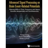 KNYGA Fengyu E. T. Al CONG Advanced Signal Processing On Brain Event-related Potentials: Filtering Erps In Time, Frequency And Space Domains Sequentially And Simultaneously