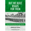 KNYGA Francesco Filippi But We Built Roads For Them