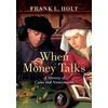 KNYGA Frank L Holt When Money Talks