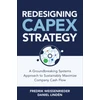KNYGA Fredrik Weissenrieder Redesigning CapEx Strategy: A Groundbreaking Systems Approach to Sustainably Maximize Company Cash Flow