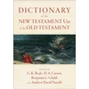 KNYGA G K Beale Dictionary of the New Testament Use of the Old Testament