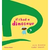 KNYGA Gabby Dawnay If I had a dinosaur