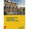 KNYGA Gabriela Krist Archaeology and Conservation along the Silk Road