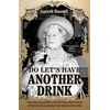 KNYGA Gareth Russell Do Let’s Have Another Drink