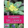 KNYGA Silva Naturalist’s Guide to the Flowers of Sri Lanka