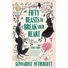 KNYGA Gennarose Nethercott Fifty Beasts to Break Your Heart