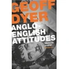 KNYGA Geoff Dyer Anglo-English Attitudes