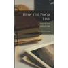 KNYGA George R. 1847-1922 Sims How the Poor Live; and, Horrible London