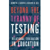 KNYGA Kenneth J. (Senior Research Professor, Senior Research Professor, Swarthmore College) Gergen Beyond the Tyranny of Testing