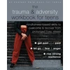 KNYGA Gina M Biegel The Trauma and Adversity Workbook for Teens