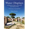 KNYGA Ginny Wheeler Vanduo Displays in Domestic Spaces across the Late Roman West