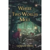 KNYGA Gordon Smith Where Two Worlds Meet