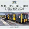 KNYGA Graeme Gleaves North Eastern Electric Stock 1904-2020
