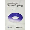 KNYGA Guoliang Wang Lecture Notes On General Topology