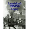KNYGA Guthrie Hutton Lanarkshire's Mining Legacy