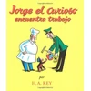 KNYGA H.A. and Margret Rey Jorge el curioso encuentra trabajo/ Curious George Takes a Job