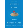 KNYGA Hadas Weiss We Have Never Been Middle Class