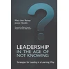 KNYGA Hannafin Rainey Leadership in the Age of Not Knowing