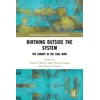 KNYGA Hannah G Dahlen Birthing Outside the System