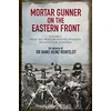 KNYGA Hans Heinz Rehfeldt Mortar Gunner on the Eastern Front