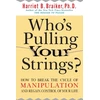 KNYGA Harriet B Braiker Who's Pulling Your Strings?: How to Break the Cycle of Manipulation and Regain Control of Your Life