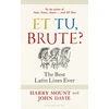 KNYGA Harry Mount Et tu, Brute?, The Best Latin Lines Ever