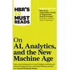 KNYGA Harvard Business Review HBR's 10 Must Reads on AI, Analytics, and the New Machine Age (with bonus article "Why Every Company Needs an Augmented Reality Strategy" by Michael E. Porter and James E. Heppelmann)