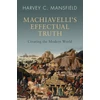 KNYGA Harvey C Mansfield Machiavelli's Effectual Truth