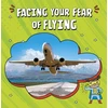KNYGA Heather E Schwartz Facing Your Fear of Flying