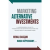 KNYGA Hemali Dassani Marketing Alternative Investments: A Comprehensive Guide to Fundraising and Investor Relations for Private Equity and Hedge Funds