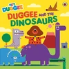 KNYGA Hey Hey Duggee Hey Duggee: Duggee and the Dinosaurs