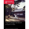 KNYGA Hong Fan Routledge Handbook of Sport in Asia