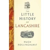 KNYGA Hugh Hollinghurst Little History of Lancashire