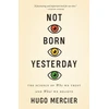 KNYGA Hugo Mercier Not Born Yesterday