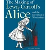 KNYGA Hunt Peter Making of Lewis Carroll’s Alice and the Invention of Wonderland, The