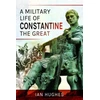 KNYGA Ian Hughes Military Life of Constantine the Great