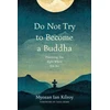 KNYGA Ian Kilroy Do Not Try to Become a Buddha