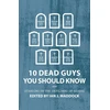 KNYGA Ian Maddock 10 Dead Guys You Should Know